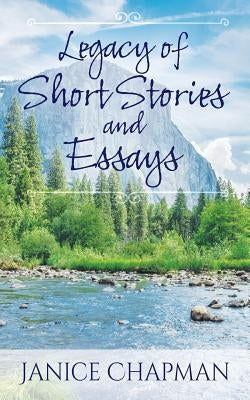 Legacy of Short Stories and Essays by Chapman, Janice