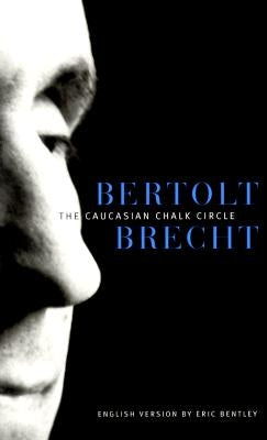 The Caucasian Chalk Circle by Brecht, Bertolt