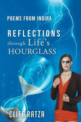 Poems from Indira REFLECTIONS through Life's HOURGLASS by Ratza, Cliff