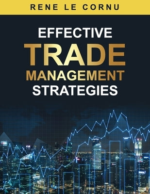Effective Trade Management Strategies by Le Cornu, Rene