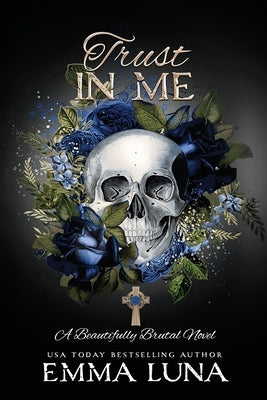 Trust In Me: A Dark Mafia Romance - Alternative Skull Edition by Luna, Emma