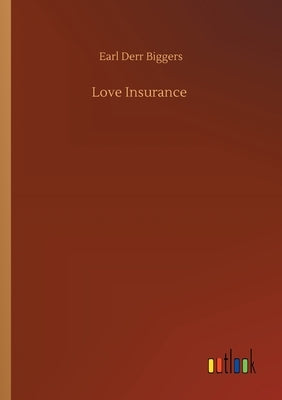 Love Insurance by Biggers, Earl Derr