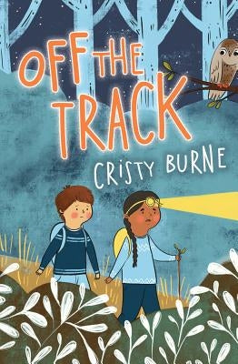 Off the Track: A junior fiction novel about finding yourself and falling in love with nature by Burne, Cristy