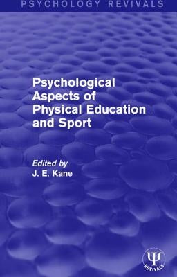 Psychological Aspects of Physical Education and Sport by Kane, J. E.