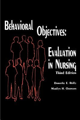 Behavioral Objectives--Evaluation in Nursing by Reilly, Dorothy
