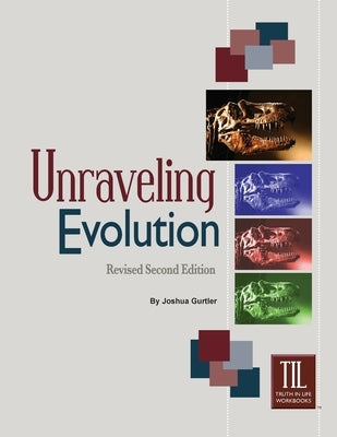 Unraveling Evolution: (Revised Second Edition) by Gurtler, Joshua