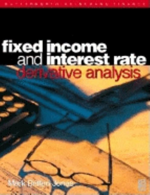 Fixed Income and Interest Rate Derivative Analysis by Britten-Jones, Mark