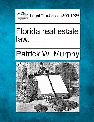 Florida Real Estate Law. by Murphy, Patrick W.