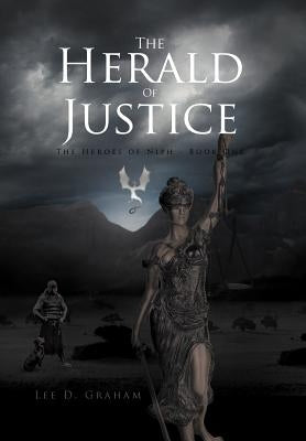 The Herald of Justice: The Heroes of Niph - Book One by Graham, Lee D.