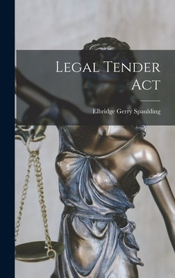 Legal Tender Act by Spaulding, Elbridge Gerry