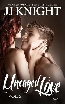 Uncaged Love #2 by Knight, Jj