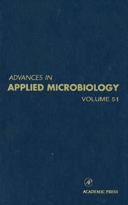 Advances in Applied Microbiology: Volume 51 by Laskin, Allen I.