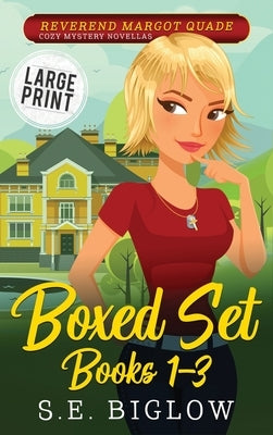 Reverend Margot Quade Cozy Mysteries Volume 1: A Large Print Christian Woman Detective Boxed Set Collection by Biglow, S. E.