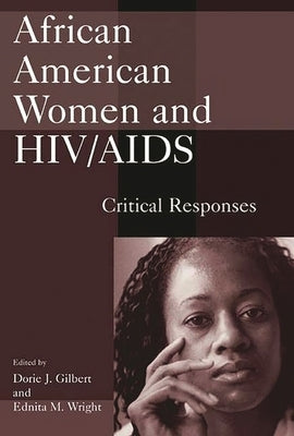 African American Women and HIV/AIDS: Critical Responses by Gilbert, Dorie