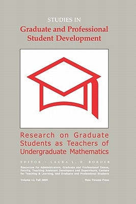 Studies in Graduate and Professional Student Development: Research on Graduate Students as Teachers of Undergraduate Mathematics by Border, Laura L. B.