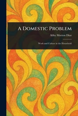 A Domestic Problem by Diaz, Abby Morton