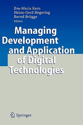 Managing Development and Application of Digital Technologies: Research Insights in the Munich Center for Digital Technology & Management (Cdtm) by Kern, Eva-Maria