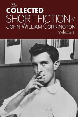 Collected Short Fiction of John William Corrington by Corrington, Robert Corrington
