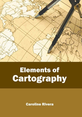 Elements of Cartography by Rivera, Caroline