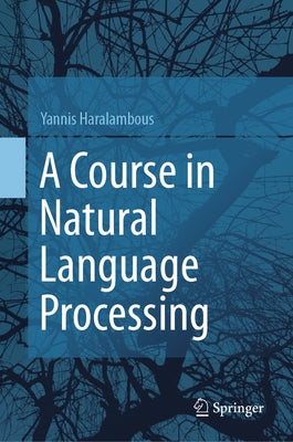 A Course in Natural Language Processing by Haralambous, Yannis