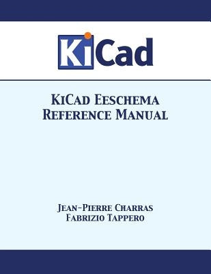 KiCad Eeschema Reference Manual by Charras, Jean-Pierre