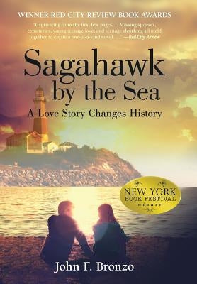 Sagahawk by the Sea: A Love Story Changes History by Bronzo, John F.