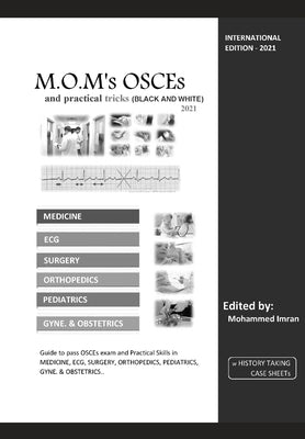 M.O.M's OSCEs and practical tricks 2021 (BLACK AND WHITE): BLACK AND WHITE Edition by Imran, Mohammed