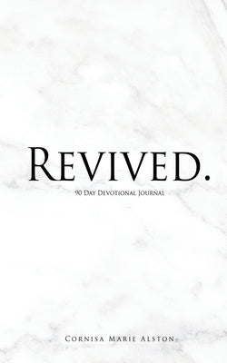 Revived.: 90 Day Devotional Journal by Alston, Cornisa Marie