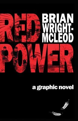 Red Power: A Graphic Novel by Wright-McLeod, Brian