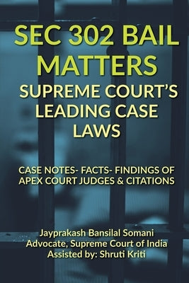 SEC 302 Bail Matters- Supreme Court's Leading Case Laws by Bansilal, Jayprakash