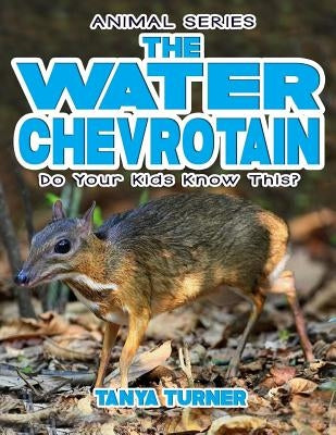 THE WATER CHEVROTAIN Do Your Kids Know This? by Turner, Tanya