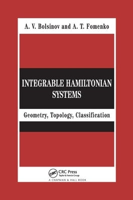 Integrable Hamiltonian Systems: Geometry, Topology, Classification by Bolsinov, A. V.