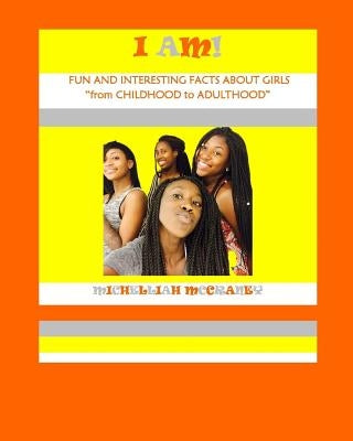 I Am!: Fun and Interesting Facts About Girls by McCraney, Michelliah