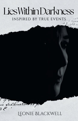 Lies Within Darkness: Inspired by True Events by Blackwell, Leonie