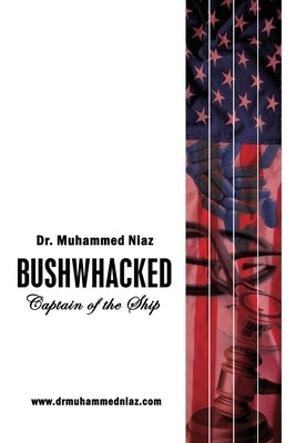Bushwhacked: Captain of the Ship by Niaz, Muhammed