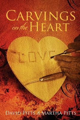 Carvings on the Heart by Pitts, David