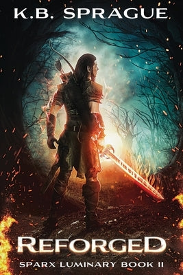 Reforged by Sprague, K. B.