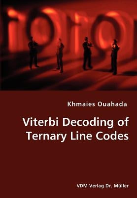 Viterbi Decoding of Ternary Line Codes by Ouahada, Khmaies