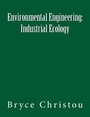 Environmental Engineering: Industrial Ecology by Christou, Bryce