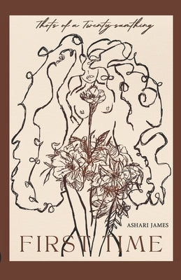 First Time: Thots of a Twenty-Sumthing by James, Ashari