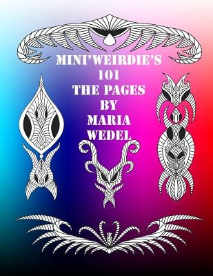 Mini'Weirdie's 101 The Pages: The raw and uncut Mini'Weirdie's by Wedel, Maria