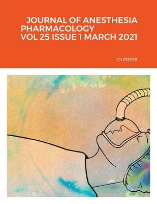 Journal of Anesthesia Pharmacology Vol 25 Issue 1 March 2021 Di Press by Wang, Wenjuan