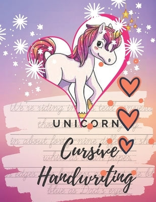 Unicorn Cursive Handwriting Workbook: Learn, Practice and Master the Art of Penmanship with Inspiring and Motivational Poems Quotes. Cute Fancy Pink W by Creation, Aj