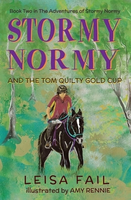 Stormy Normy and the Tom Quilty Gold Cup: Book Two in The Adventures of Stormy Normy by Fail, Leisa