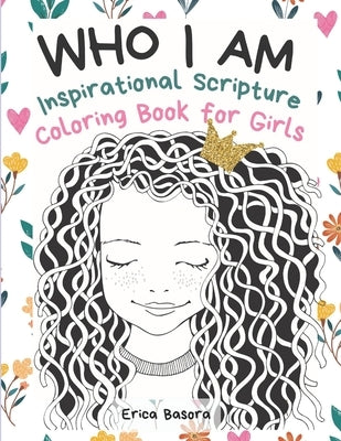 Who I Am: An Inspirational Scripture Coloring Book for Girls by Basora, Erica
