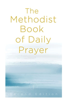 The Methodist Book of Daily Prayer, Second Edition by Miofsky, Matt