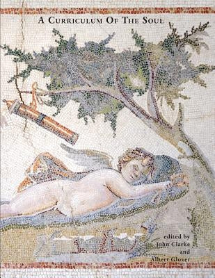 A Curriculum Of The Soul: Volume Two by Clarke, John
