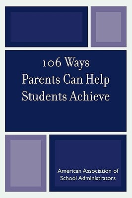106 Ways Parents Can Help Students Achieve by Amundson, Kristen J.
