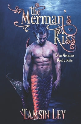 The Merman's Kiss: A Mates for Monsters Novella by Ley, Tamsin