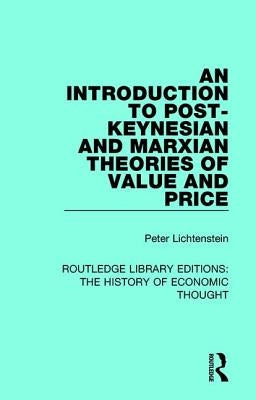 An Introduction to Post-Keynesian and Marxian Theories of Value and Price by Lichtenstein, Peter M.